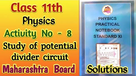 Class 11th Physics Activity No 8 : Study of potential divider circuit | Solutions