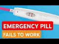 Why emergency pills dont work  you can still get pregnant after taking pills