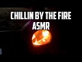 Chillin by the fire asmr