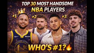Ranking the Top 30 Most Handsome NBA Players! Do You Agree? 🔥