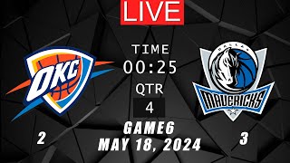 NBA LIVE! Oklahoma City Thunder vs Dallas Mavericks GAME 6 | May 18, 2024 | NBA Playoffs 2K24