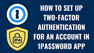 Как настроить двухфакторную аутентификацию для учетной записи в приложении 1Password screenshot 3