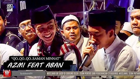 "QO..QO..QO..SAMAN MINNAT" Azmi Feat Aban.Pasuruan Bersholawat [Syubbanul Muslimin]