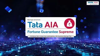 Tata AIA Fortune Guarantee Supreme | Our Best Guaranteed Return Insurance Plan