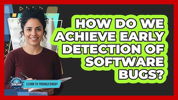 How Do We Achieve Early Detection of Software Bugs?