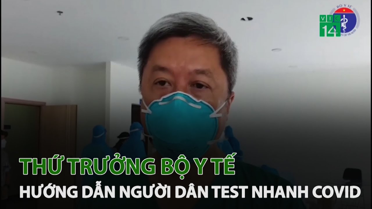 Thứ trưởng Bộ Y tế hướng dẫn người dân test nhanh Covid-19 | VTC14