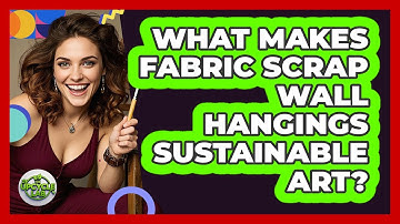 What Makes Fabric Scrap Wall Hangings Sustainable Art? - The Upcycle Lab