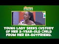 Young lady seeks custody of her 2yearold child from her exboyfriend