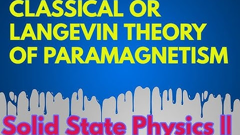 CLASSICAL OR LANGEVIN THEORY OF PARAMAGNETISM