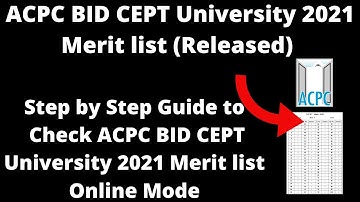 ACPC BID CEPT University 2021 Merit list (Released) - How to Check ACPC BID CEPT 2021 Merit list