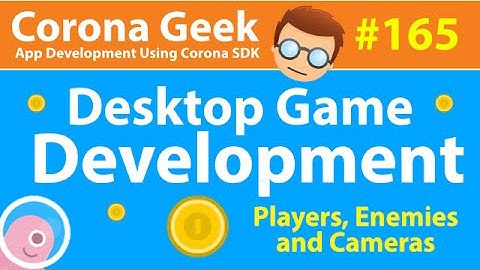 Corona Geek #165 - Adding Players, Enemies, and Cameras to a Desktop Top Down Shooter Game