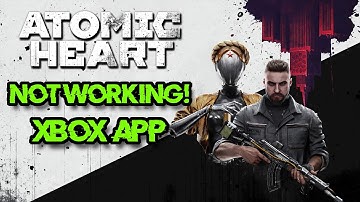 Fix Atomic Heart Not Launching Not Opening On Game Pass /Xbox App/ Microsoft Store On Windows 11/10