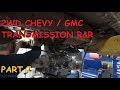 Chevy / GMC 2WD Truck Transmission Replacement - Part I