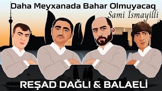 Resad Dagli & Balaeli Mastagali - Hacanacan Aydin Vuqar Olmuyacaq Daha Meyxanada Bahar Olmuyacaq