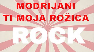 Video thumbnail of "Modrijani  - Ti moja rožica ROCK"