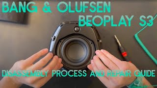 Bang & Olufsen Beoplay S3 Disassembly process and repair guide