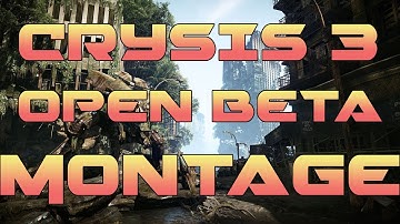 Crysis 3 - Open Beta - Montage
