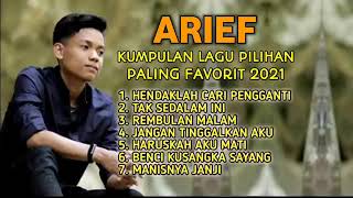 Arief Full Album Terbaru 2021 || Hendaklah Cari Pengganti