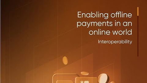 Enabling offline payments in an online world - Practical guide for offline payment interoperability