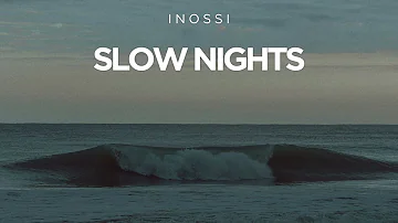 INOSSI - Slow Nights (Official)