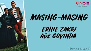 Ernie Zakri, Ade Govinda - Masing Masing (Lirik Lagu)