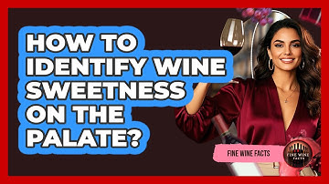 How To Identify Wine Sweetness On The Palate?