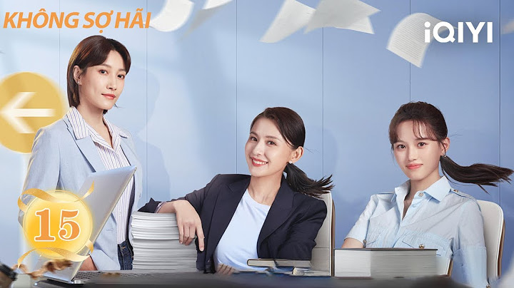 Không Sợ Hãi-Tập 15 |Phim về sự trưởng thành của phụ nữ HOT nhất ở Trung Quốc|iQIYI Phim Thuyết Minh