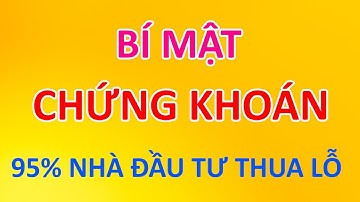 Bí mật 95% nhà đầu tư thua lỗ trên thị trường chứng khoán