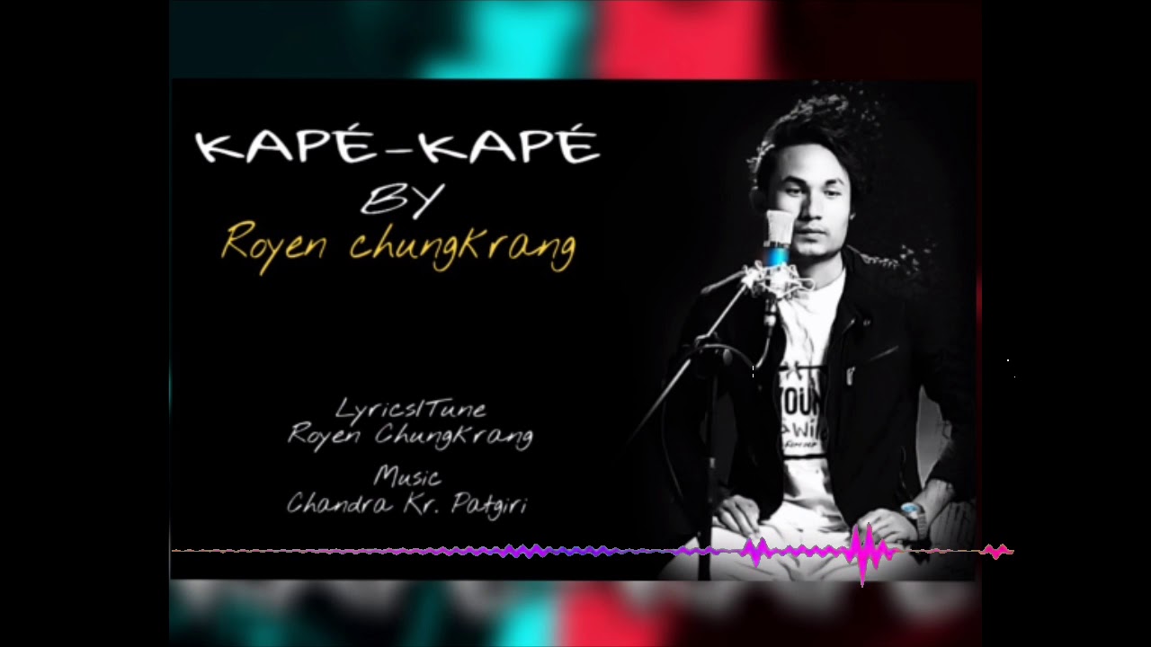 KAPE KAPE  New Romantic Mising Song by Royen Chungkarang