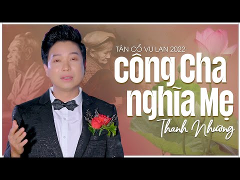 Khóc Hết Nước Mắt Khi Nghe Tân Cổ Vu Lan 2022 | Tân Cổ Công Cha Nghĩa Mẹ - Thanh Nhường