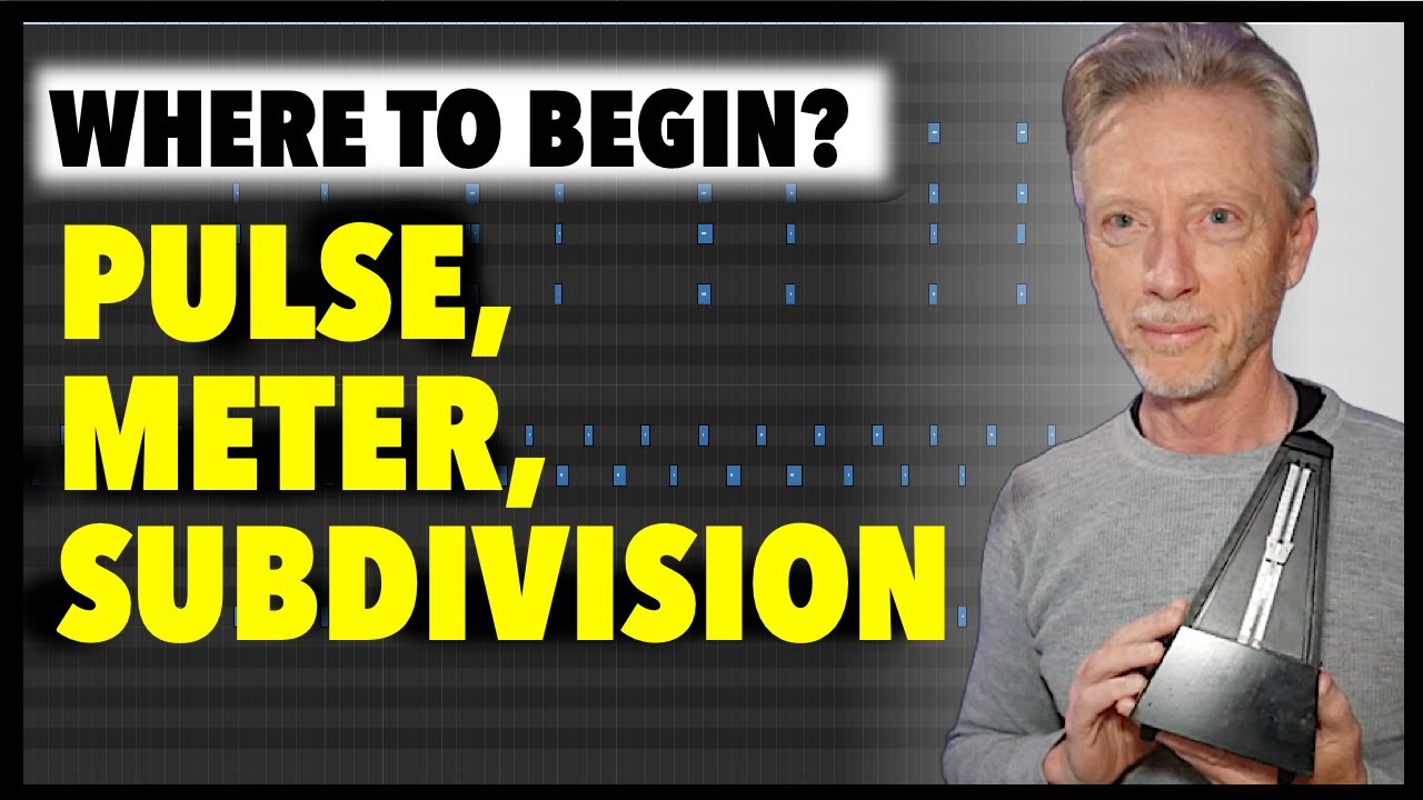 Where to Begin - Pulse, Meter, Subdivision in Music