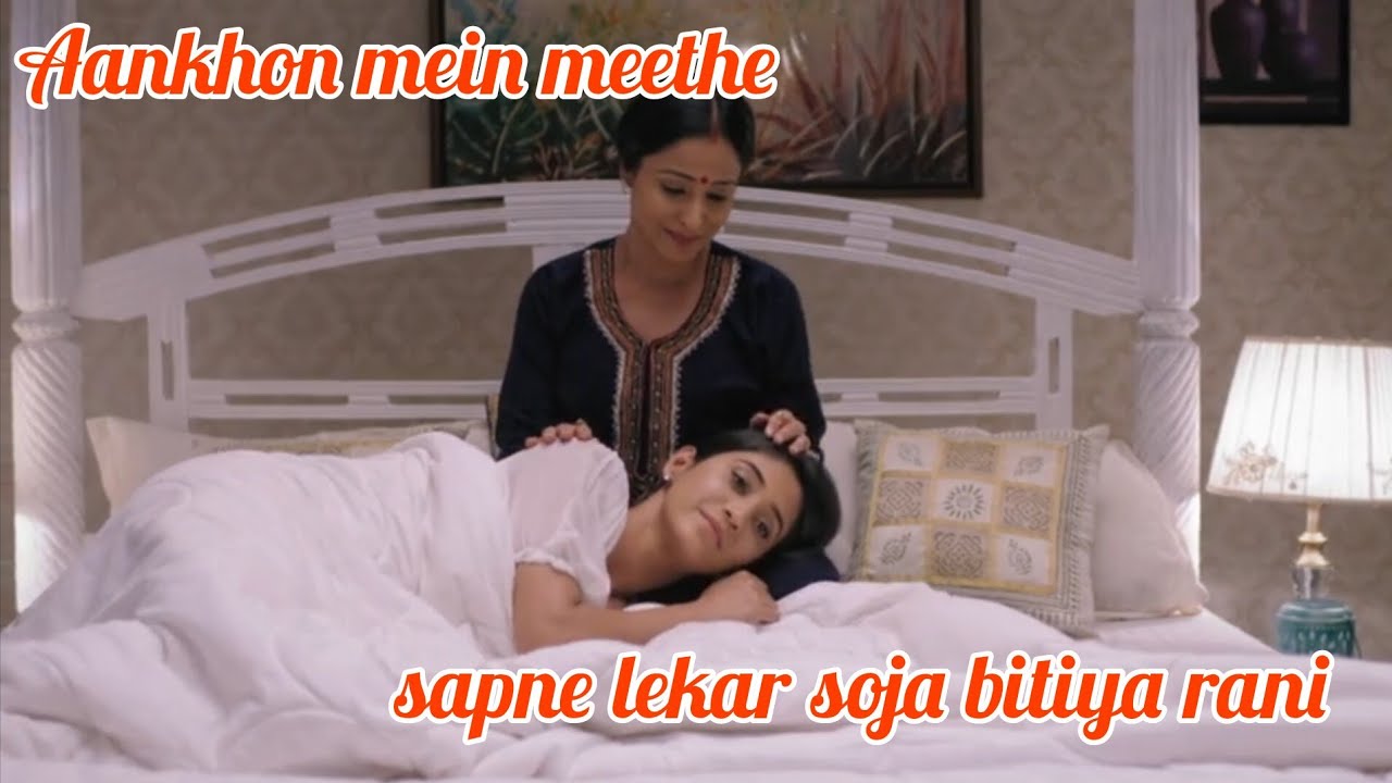 Aankhon mein meethe sapne lekar soja bitiya raniyeh rishta kya kehlata hai lori song l  yrkkh naira