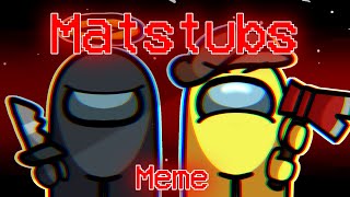 °|| Matstubs Meme ||° Among Us °||