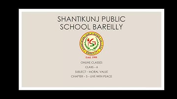 Class - 6 Sub - Moral Value Ch - 3 - Live with Peace