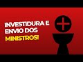 Celebração de investidura e envio dos ministros!