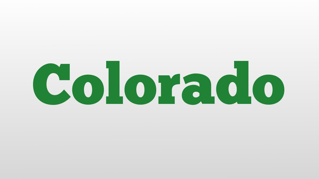 Colorado Meaning And Pronunciation YouTube Colorado Meaning And Pronunciation YouTube
