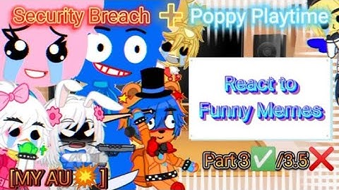 Security Breach and Poppy Playtime React to🔥Funny Memes🔥[Part 3][MY AU]|FNAF SB|Poppy Playtime|GC