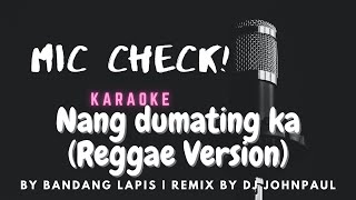 Nang Dumating Ka - Karaoke (Reggae Version) by Bandang Lapis | Remix by DJ John Paul
