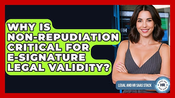 Why Is Non-repudiation Critical For E-signature Legal Validity? - Legal And HR SaaS Stack