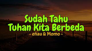 eńau & Momo - Sudah Tahu Tuhan Kita Berbeda (Lirik) MIX Lagu Terbaru 2026 Mangu, Jangan Paksa Rindu