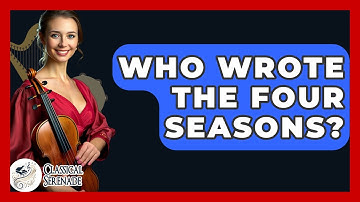 Who Wrote The Four Seasons? - Classical Serenade