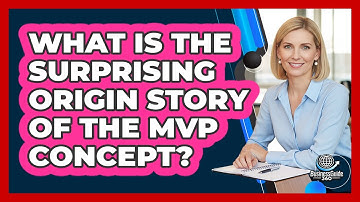 What Is The Surprising Origin Story Of The MVP Concept? - BusinessGuide360.com