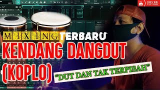 LATEST MIXING !!! KENDANG DANGDUT (KOPLO) DUT AND TAK VST WHAT?