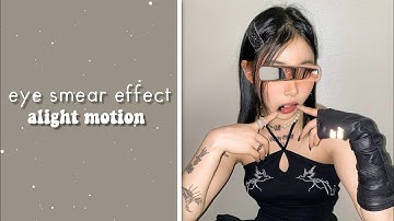 Eye smear effect || Alight Motion