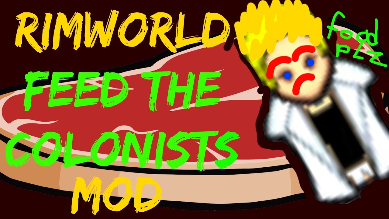 Rimworld Mod Guide Feed The Colonists Mod! Rimworld Mod Showcase YouTube