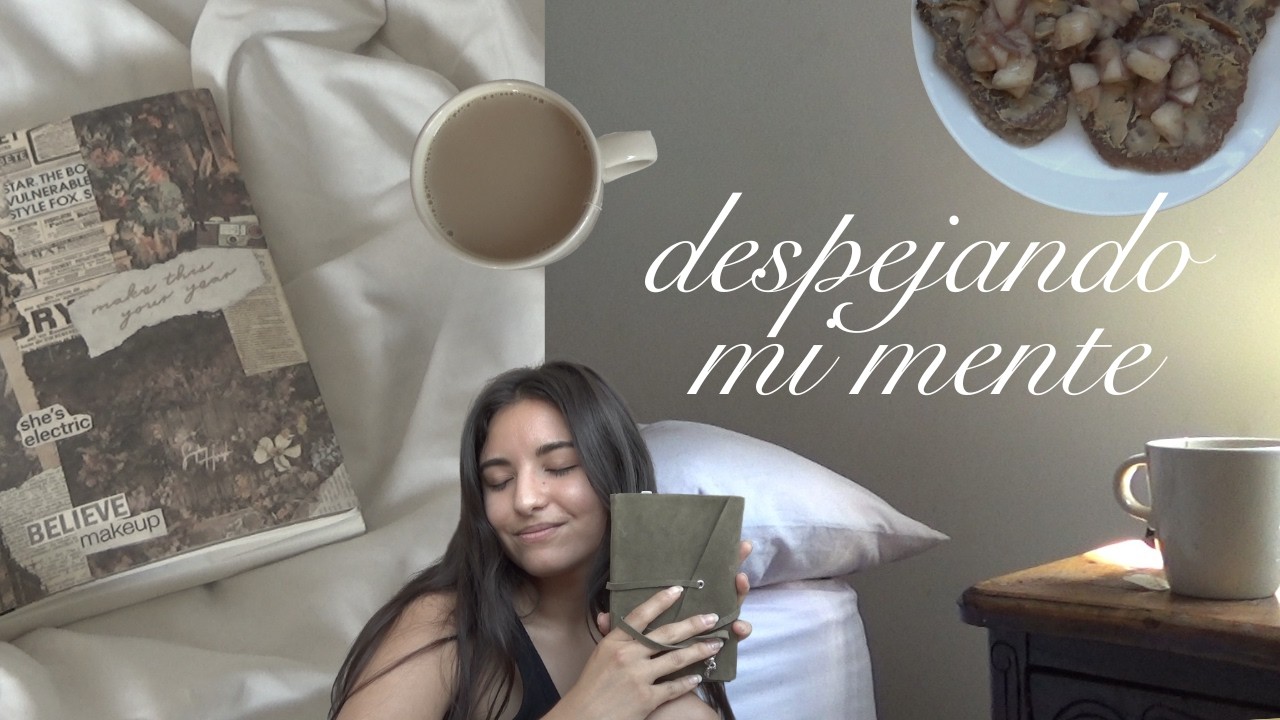 despejando mi mente, organizando mi habitación y escribiendo lo que siento para no sobre pensar