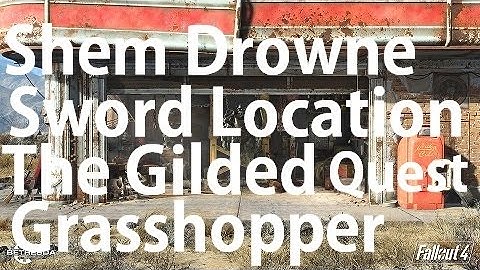Fallout 4 Shem Drowne Sword Location The Gilded Grasshopper Quest Line Guide