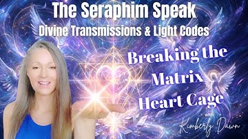 Seraphim Speak LIVE: Breaking the Heart Cage - Dissolving Matrix Blocks to Embody New Earth Codes