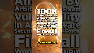 100K WP Sites Affected by Vulnerability in Anti-Malware Security and Brute-Force Firewall Plugin