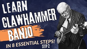 How to Play Clawhammer Banjo in 8 Essential Steps: STEP TWO